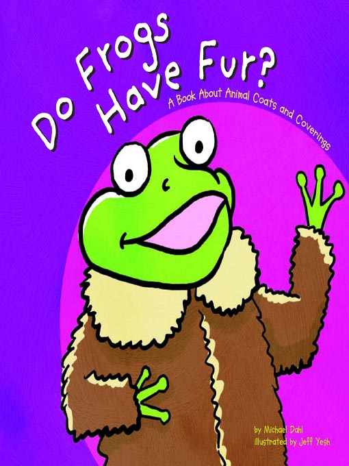 Title details for Do Frogs Have Fur? by Michael Dahl - Available